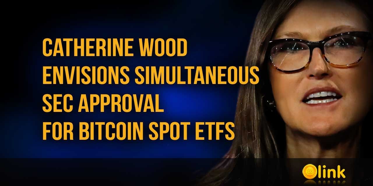 Catherine Wood Envisions Simultaneous SEC Approval for Bitcoin Spot ETFs