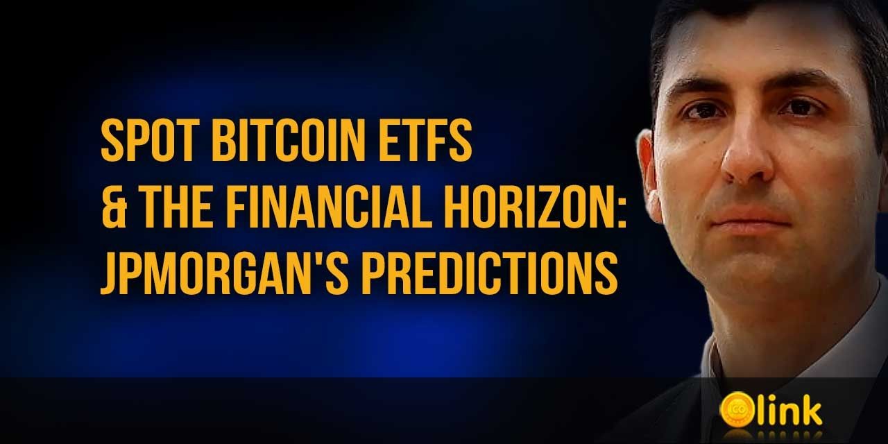 Spot Bitcoin ETFs &amp; The Financial Horizon - JPMorgan