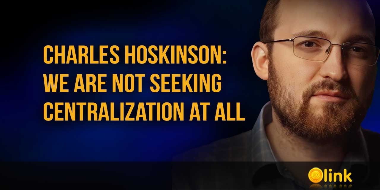 Charles Hoskinson - We are not seeking centralization at all
