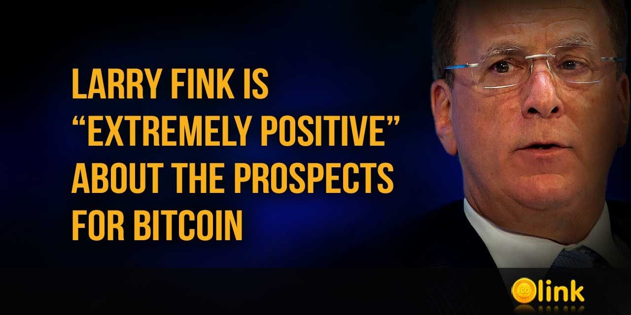 Larry Fink is positive about Bitcoin