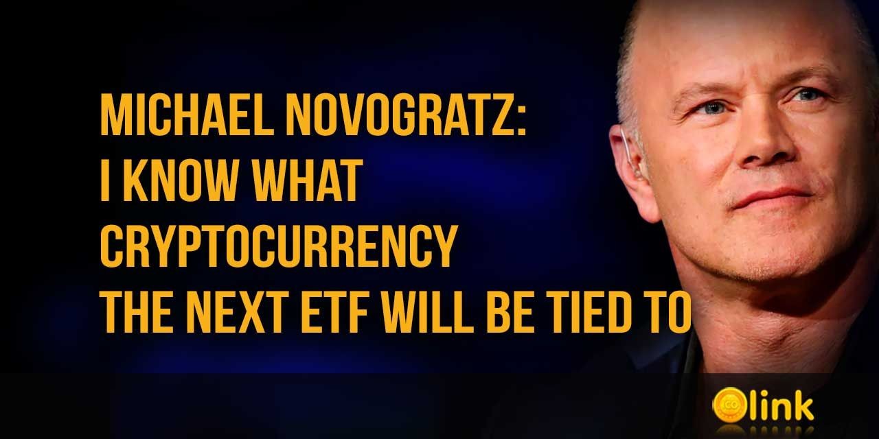 Michael Novogratz - what cryptocurrency the next ETF will be tied to