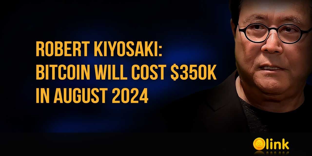 Robert Kiyosaki - Bitcoin will cost $350k in August 2024