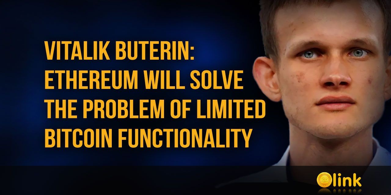 Vitalik Buterin: Ethereum will solve the problem of limited Bitcoin functionality