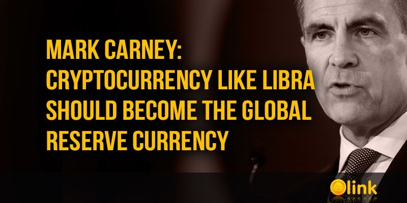 Mark-Carney-cryptocurrency-like-Libra-should-become-the-global-reserve-currency