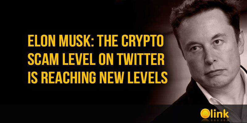 Elon Musk: The crypto scam level on Twitter is reaching new levels