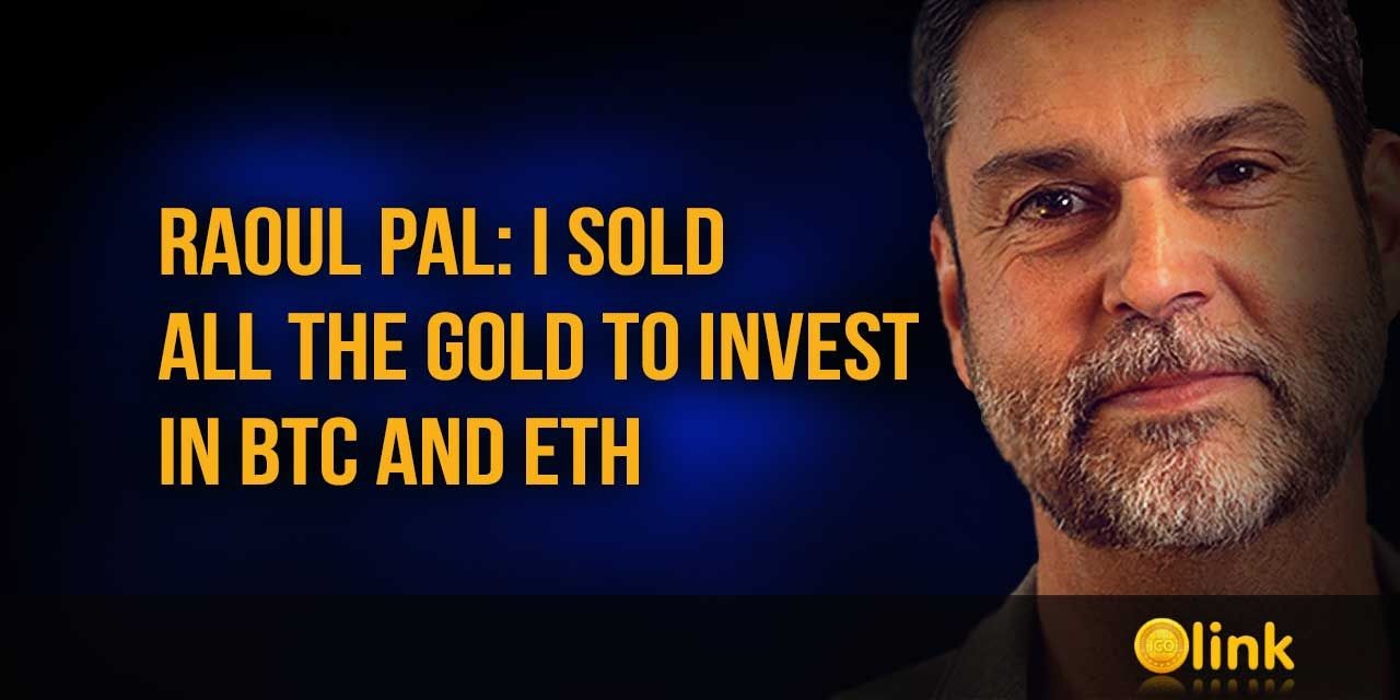 Raoul Pal - I sold all the gold to invest in BTC and ETH