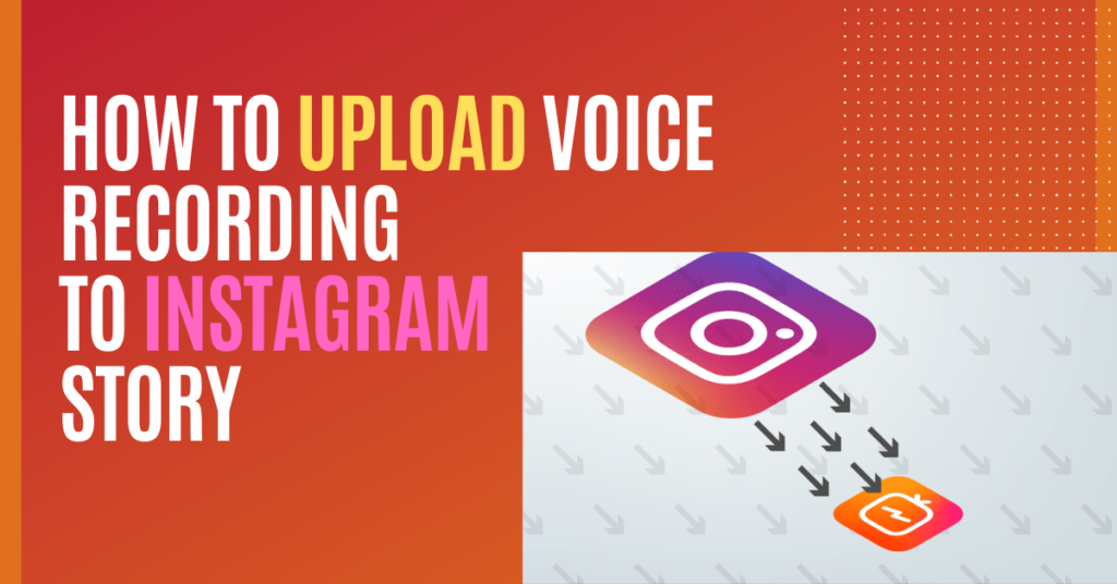 How-to-Upload-Voice-REcording-to-Instagram-Story-min-1024x536